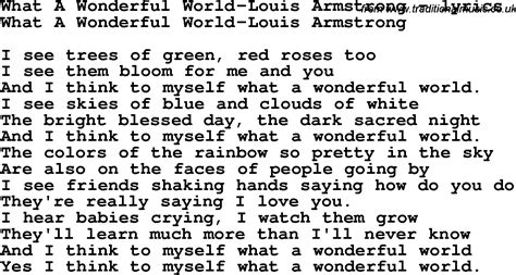 What a Wonderful World Lyrics by Louis Armstrong from the Wonderful World of Louis Armstrong album- including song video, artist biography, translations and more: I see trees of green, red roses too I see them bloom for me and you And I think to myself what a wonderful world I… 